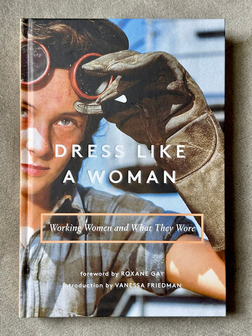 "Dress Like a Woman: Working Women and What They Wore"