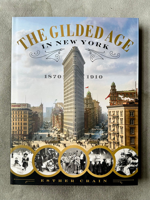"The Gilded Age in New York 1870 - 1910" by Esther Crain